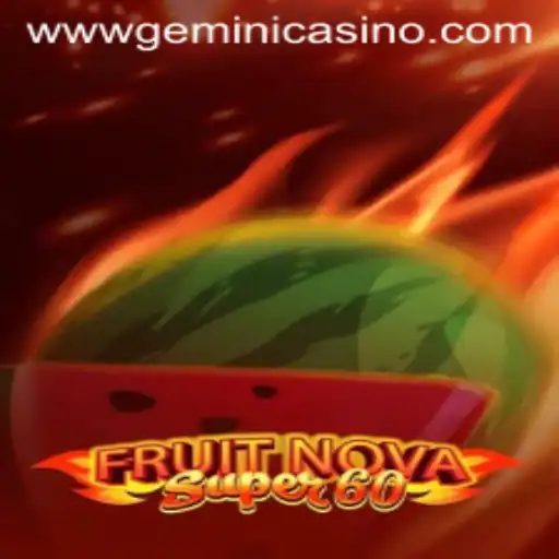 Exploring the Thrills of FruitNovaSuper60 at Gemini Casino